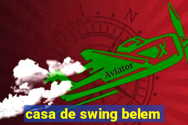 casa de swing belem